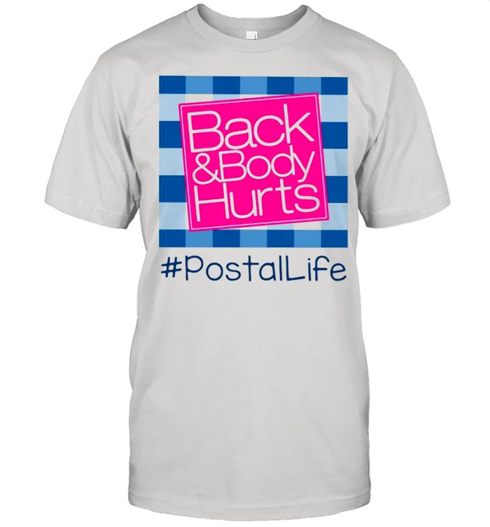 Back And Body Hurts #postailife Shirt