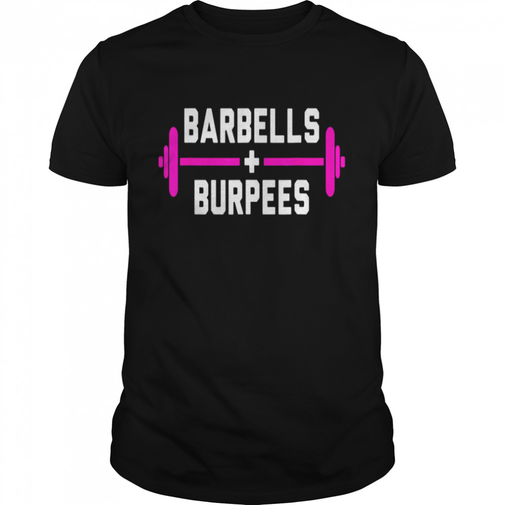 Barbells and Burpees shirt
