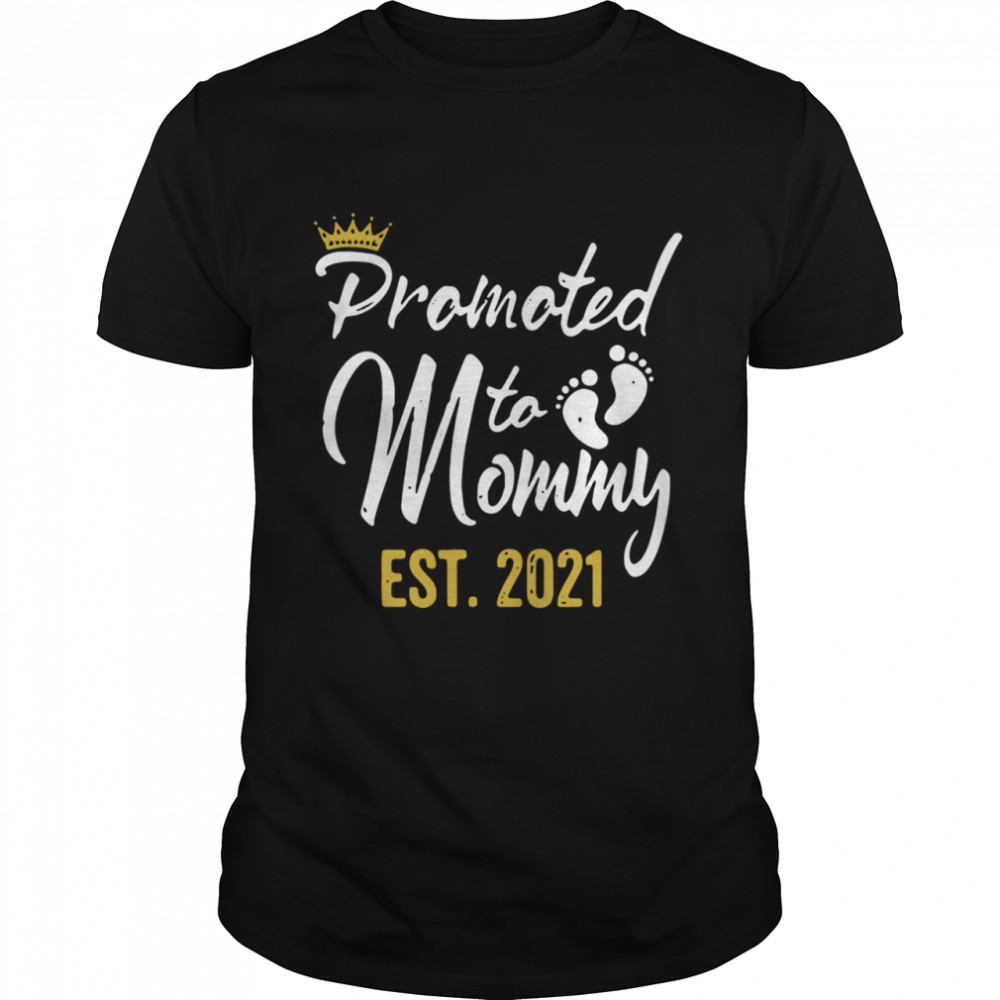 Crown Promoted To Mommy Est 2021 shirt