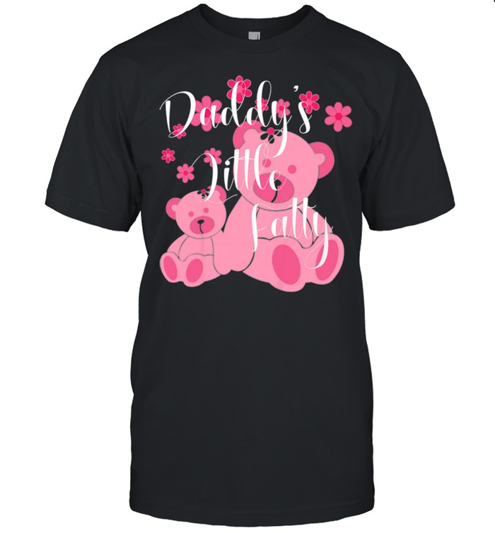 Daddy's Little Fatty Pink Bears Father Daughter Decor Shirt