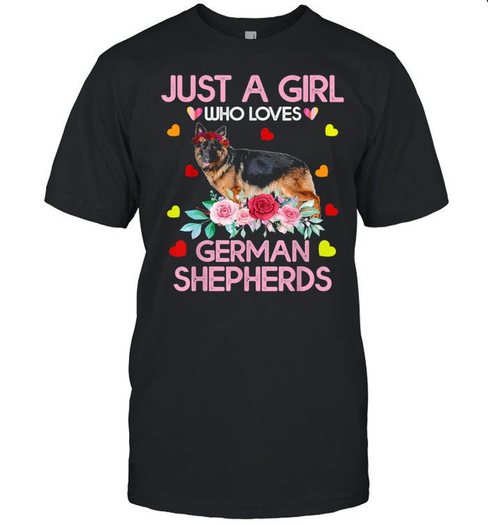 German Shepherd Dog Just A Girl Who Loves German Shepherds Shirt