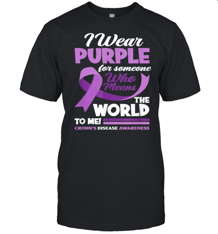 I Wear Purple For Someone I Love Crohn's Disease Awareness Shirt