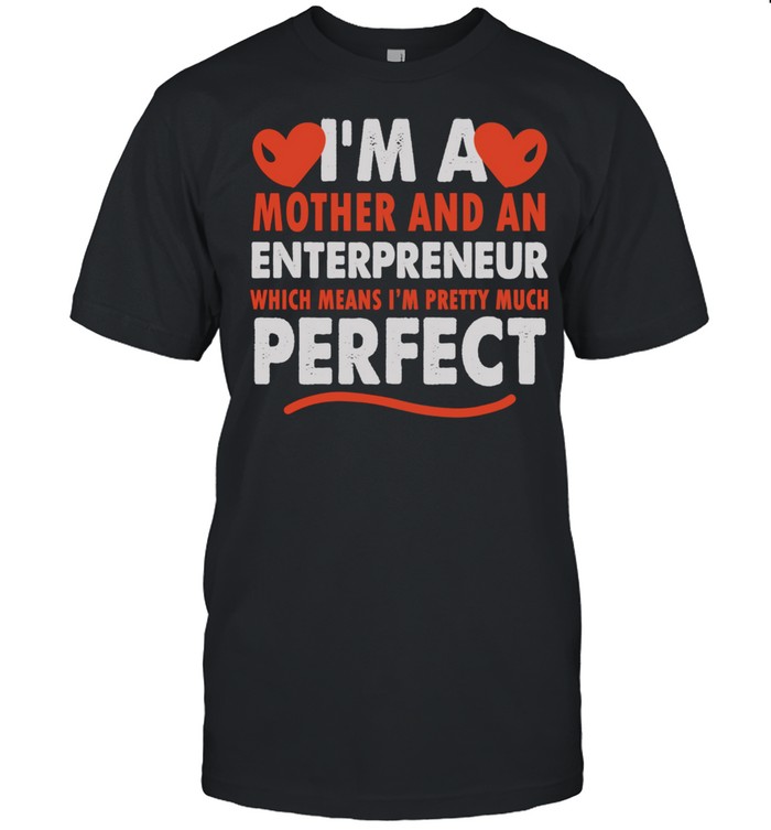 I'm A Mother & An Entrepreneur Shirt