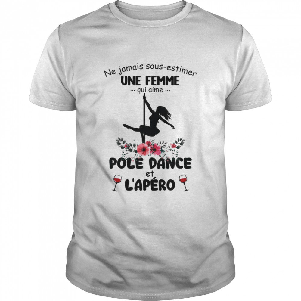 Ne Jamais Sous Estimer Une Femme Pole Dance Et L’apero Shirt