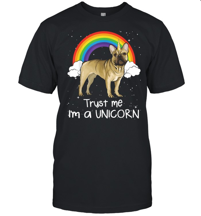 Rainbow French Bulldog Trust Me I'm A Unicorn Dog Shirt