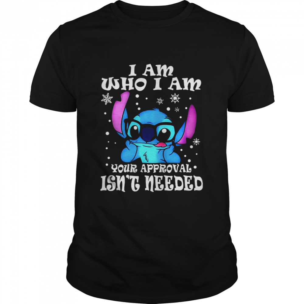 Stitch I Am Who I Am Your Approval Isn’t Needed T-shirt