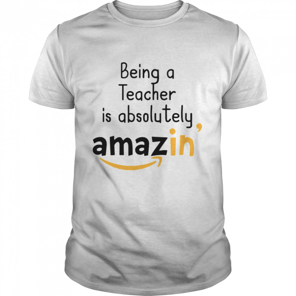 Being a Teacher secretary is absolutely amazing shirt