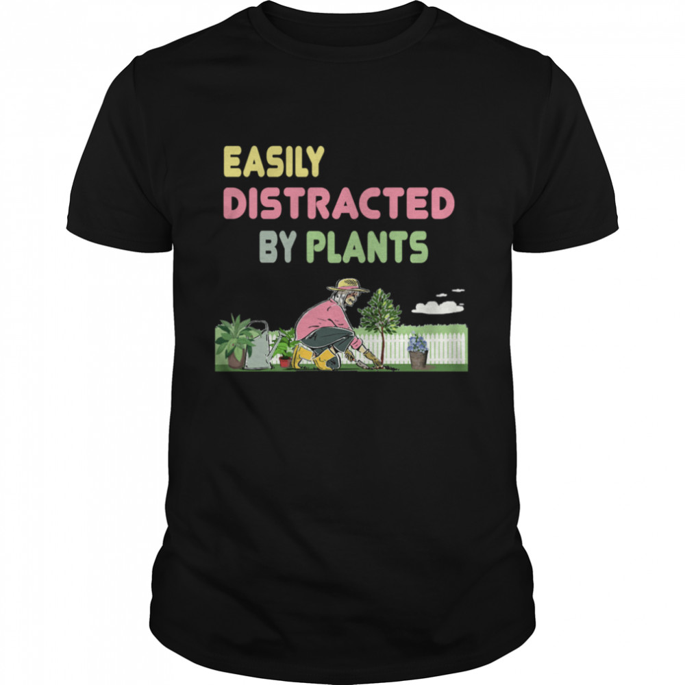 Easily Distracted By Plants Lady In Garden Gardening  Classic Men's T-shirt