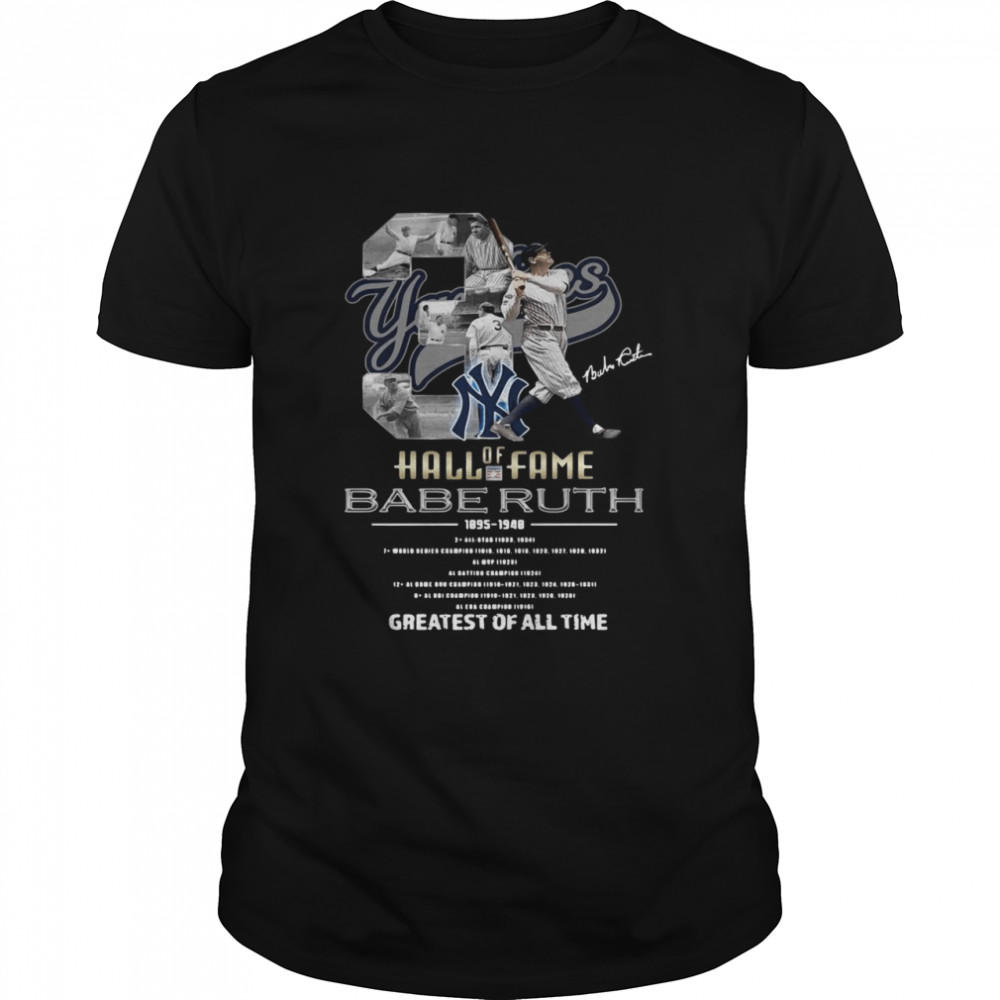 Hall Of Fame 3 Babe Ruth 1895 1948 greatest of all time signature shirt