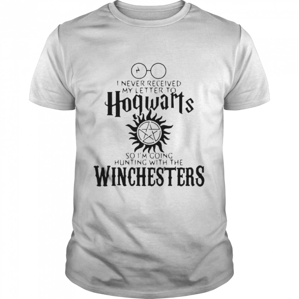 I never received my letter to Hogwarts so Im going hunting with the Winchesters shirt