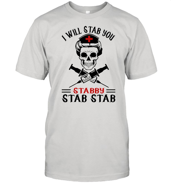 I will stab you stabby stab stab shirt