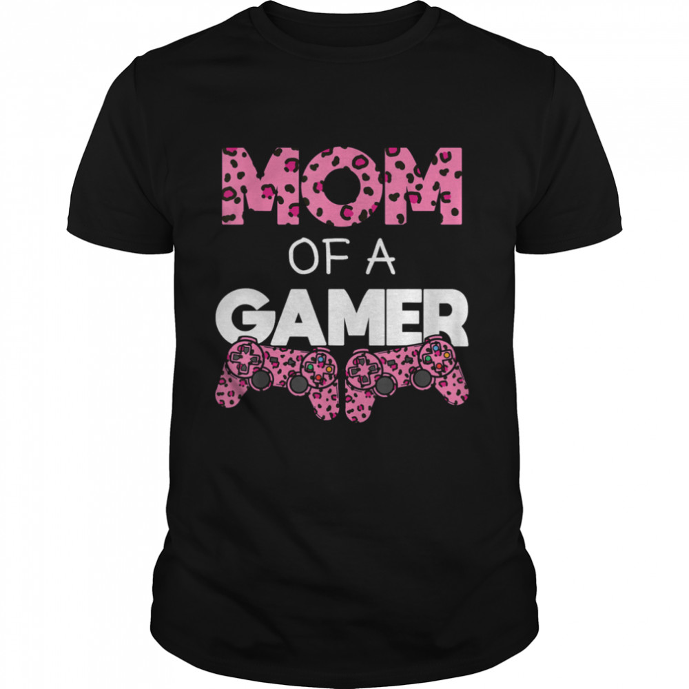 Mom Of A Gamer Mother's Day Gaming Shirt