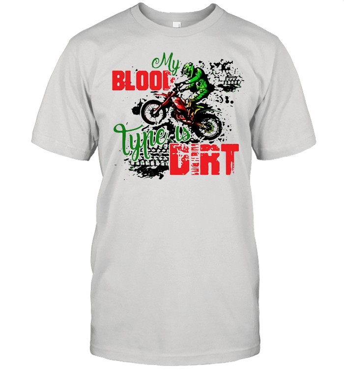 Motocross My Blood Type Is Dirt T-shirt