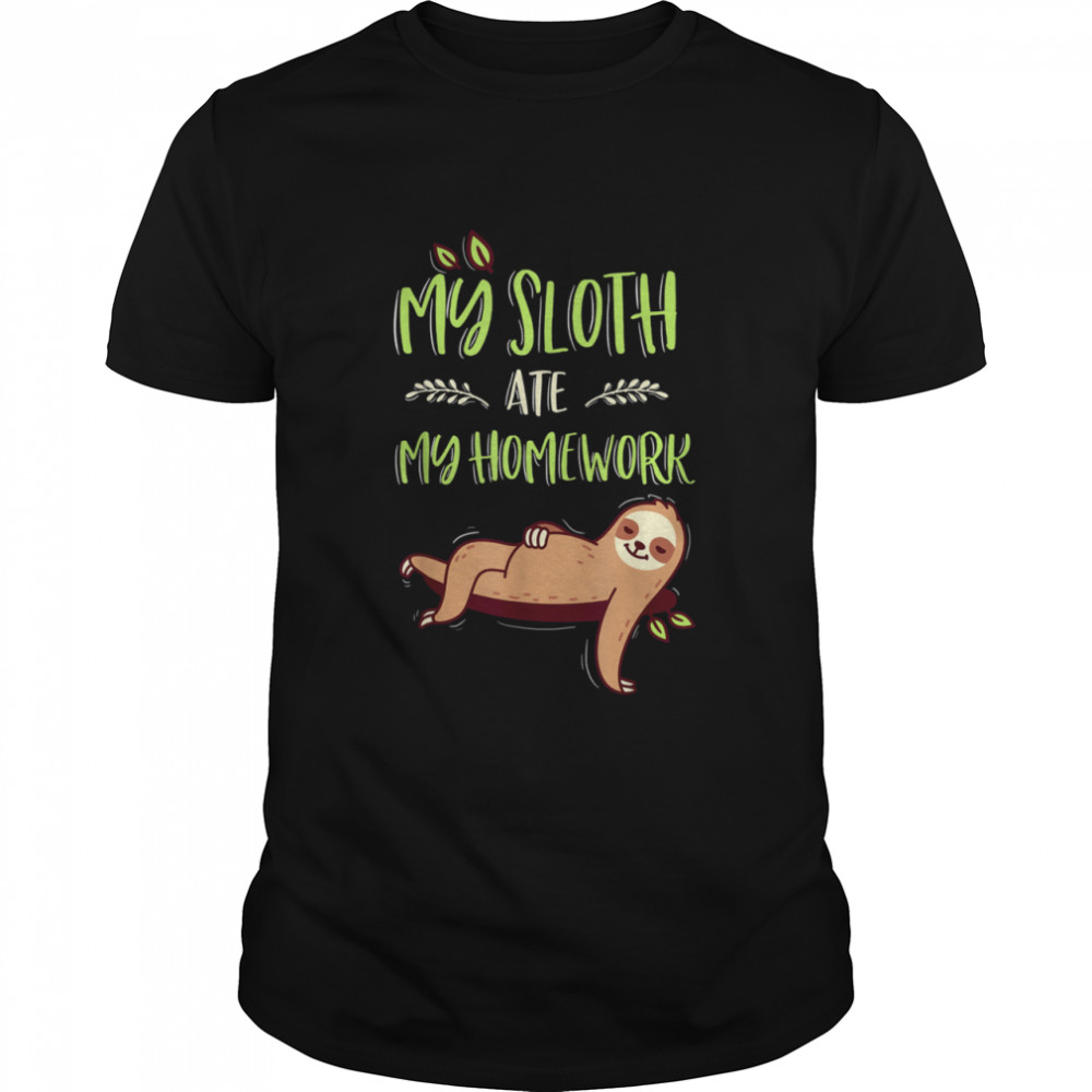 My Sloth Ate My Homework Shirt