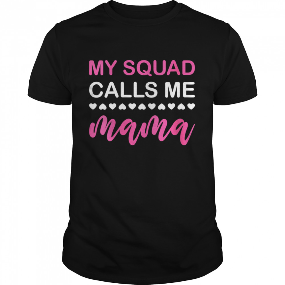 My Squad Calls Me Mama Mother's Day Shirt