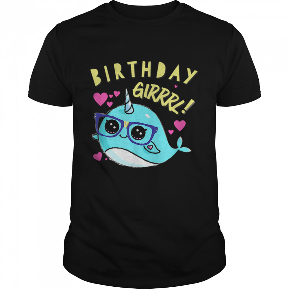 Narwhal Birthday Girl Hearts Girrrl shirt