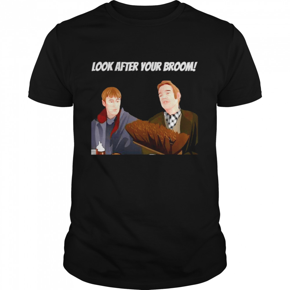 Only Fools Lines look after your broom shirt