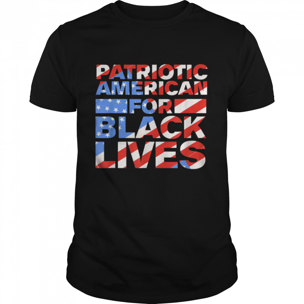 Patriotic American for Black Lives Matter BLM USA shirt