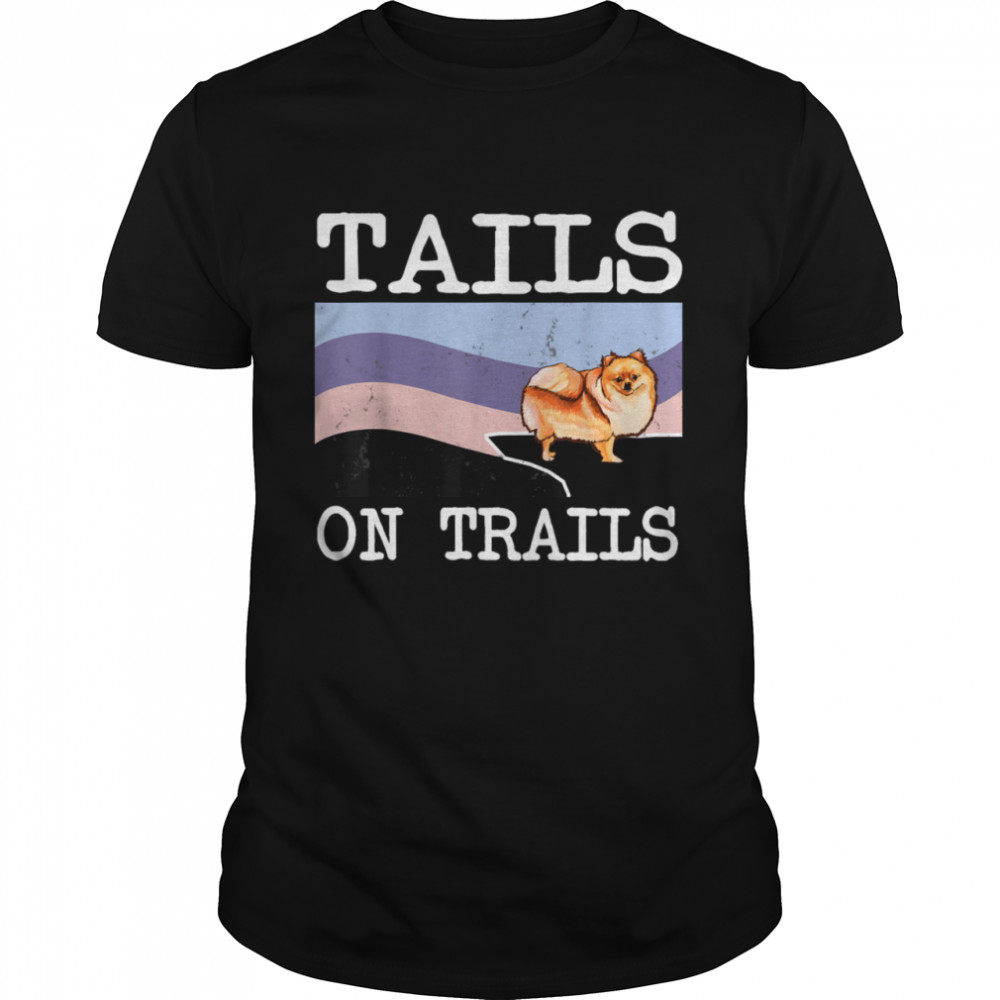 Pomeranian Tails On Trails Dog Hiking Shirt