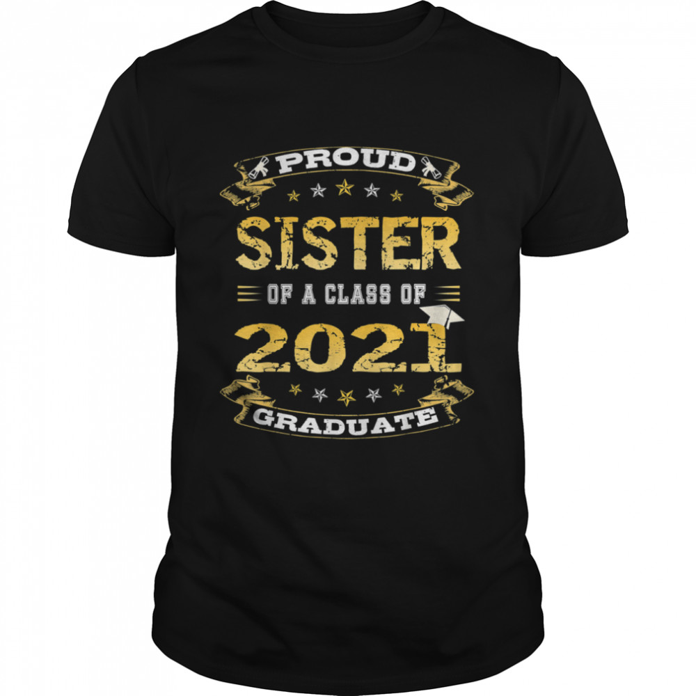 Proud sister Of A class of 2021 Graduate school senior Shirt