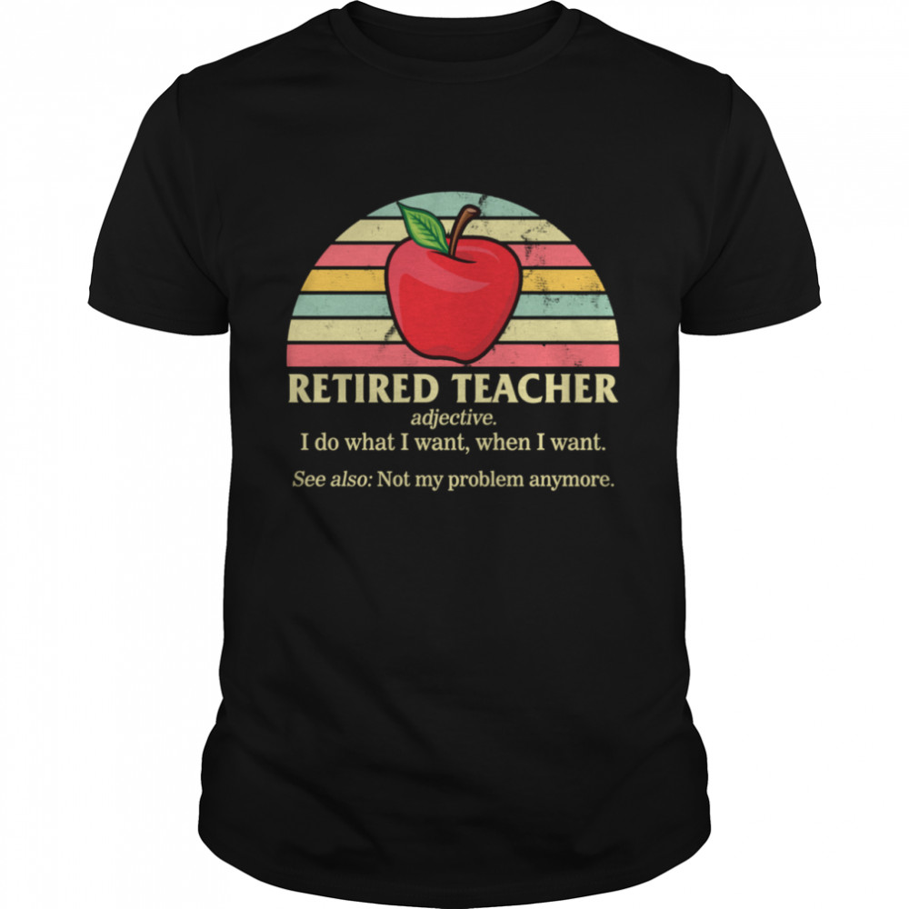 Retired Teacher Vintage Do What I Want When I Want Grandma Shirt