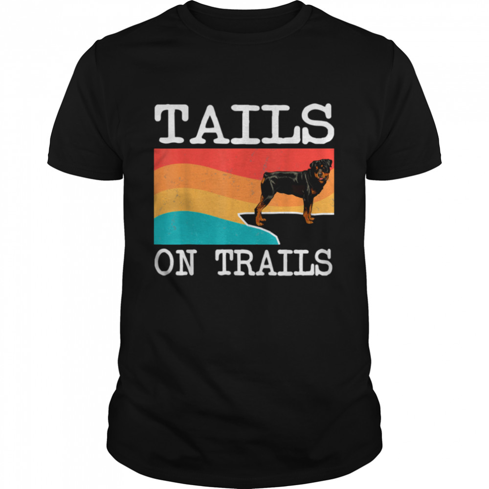Tails On Trails Rottweiler Dog Hiking shirt
