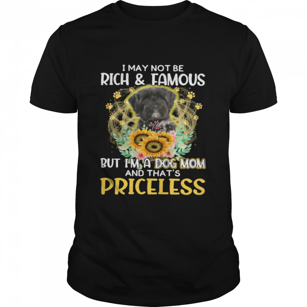 Tibetan Terrier I May Not Be Rich And Famous Dog Mom Priceless shirt