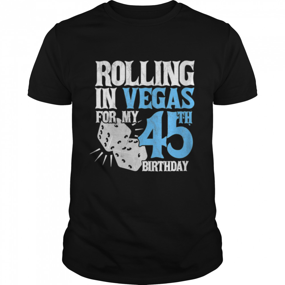Womens Rolling In Vegas For My 45th Birthday Party shirt