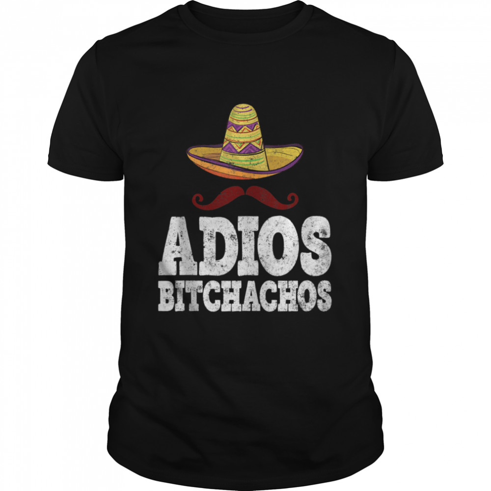 Adios Bitchachos Cinco De Mayo Mexican Party  Classic Men's T-shirt