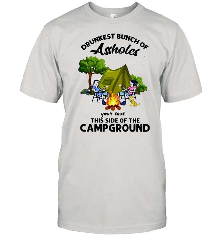 Drunkest Bunch Of Assholes Your Text This Side Of The Campground  Classic Men's T-shirt
