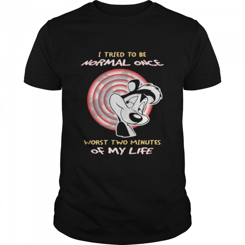 I Tried To Be Normal Once Worst Two Minutes Of My Life Pepe Le Pew  Classic Men's T-shirt