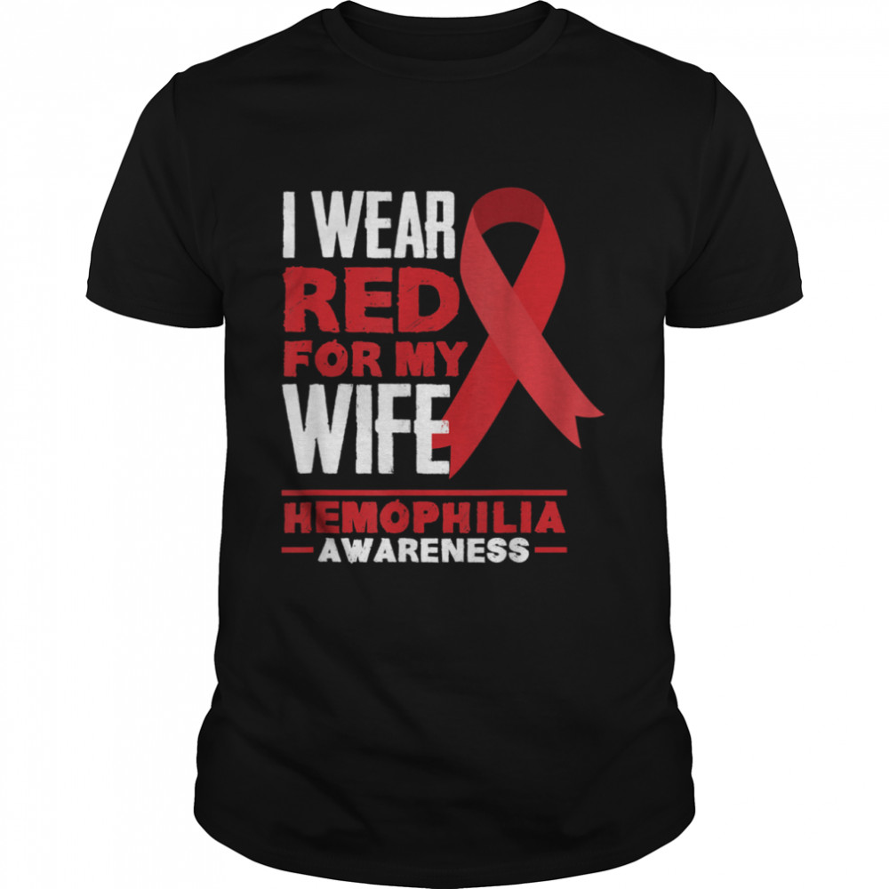 I Wear Red For My Wife Proud Husband Hemophilia Awareness shirt