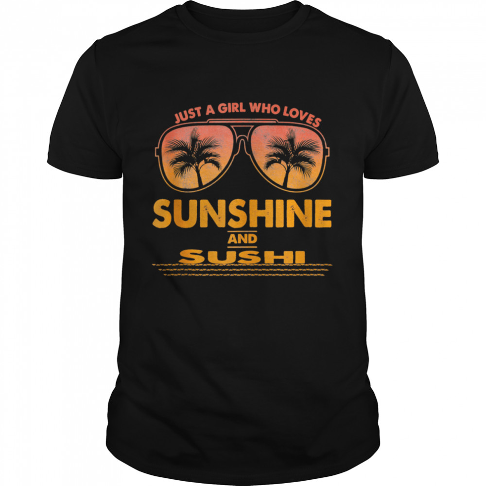 Just A Girl Who Loves Sunshine And Sushi Sunglasses shirt Classic Men's T-shirt