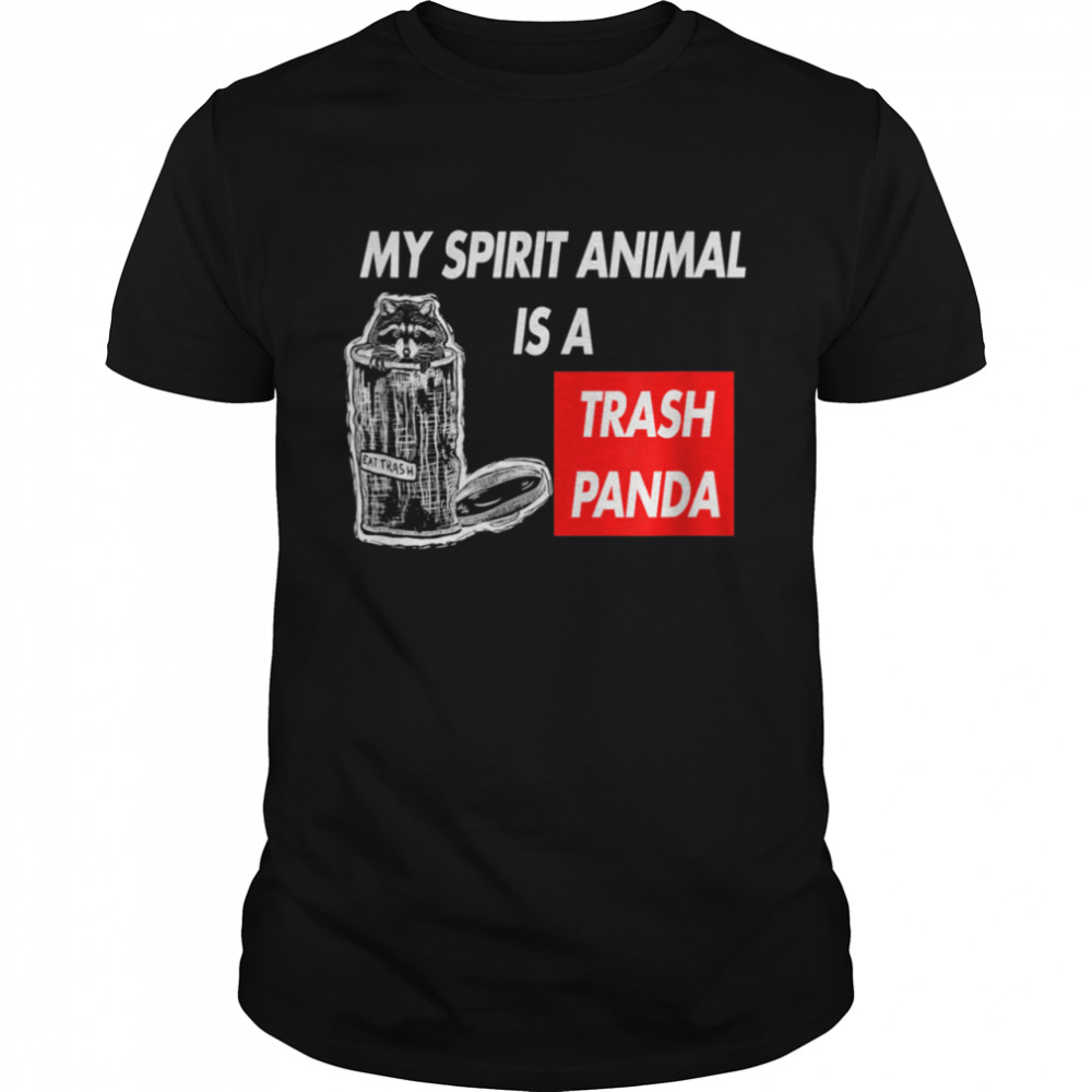 My Spirit Animal Is A Trash Panda Shirt Racoon shirt