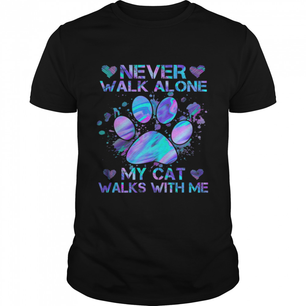 Never Walk Alone My Cat Walks With Me shirt