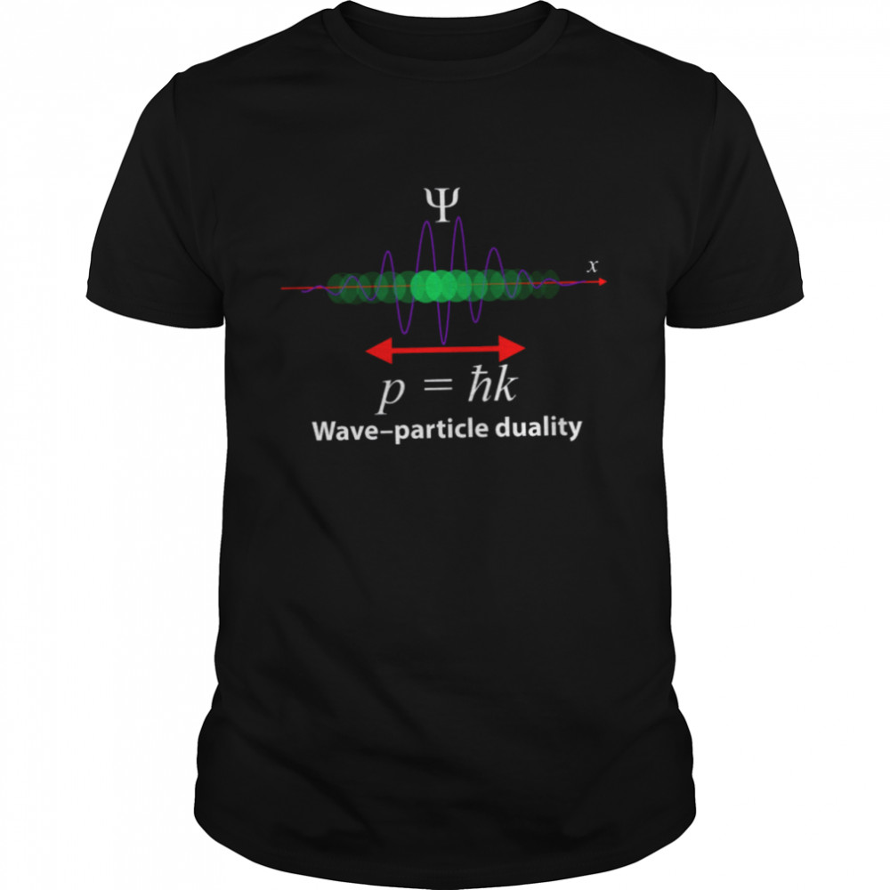 P Hk Wave Particle Duality shirt