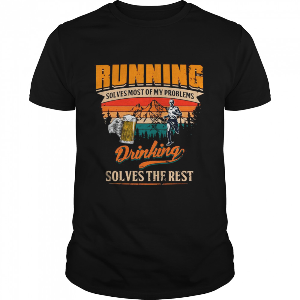 Running And Beer Solves Most Of My Problem Drinking Solves The Rest Vintage shirt Classic Men's T-shirt