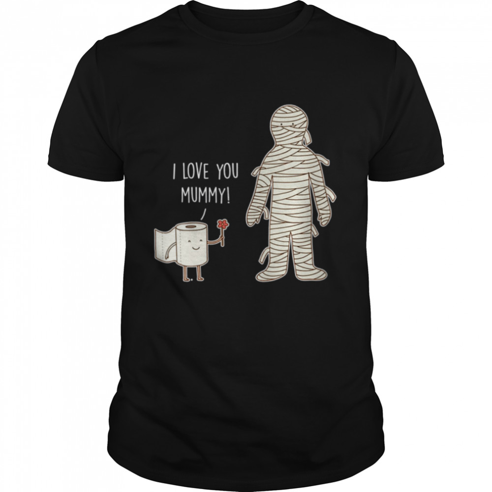 Womens I Love You Mummy Mothers Day shirt