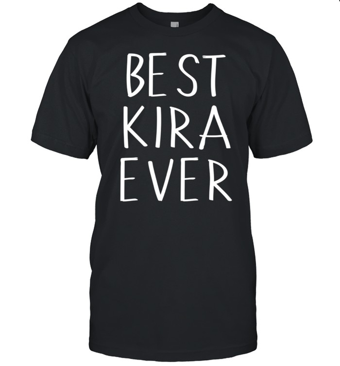 Best Kira Ever Shirt Personalized First Name Kira shirt