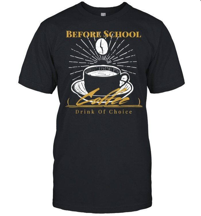 Coffee Addict Drink Of Choice Wine Second Drink of Choice Shirt