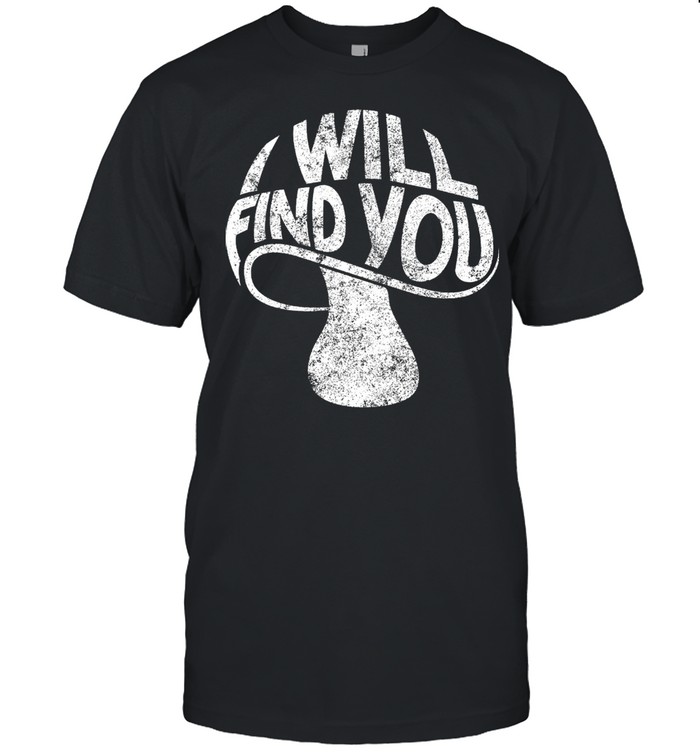 I Will Find You shirt