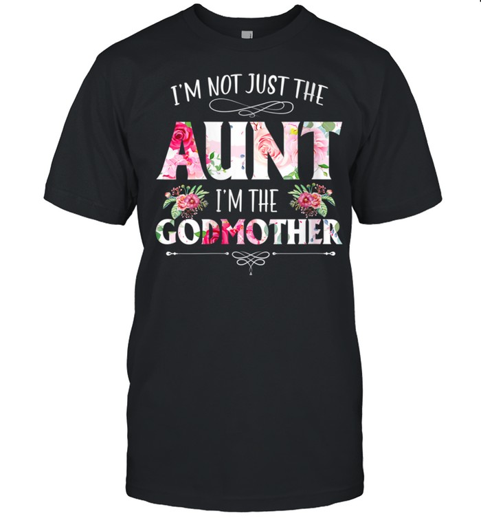 I'm Not Just The Aunt I'm The Godmother Auntie Mommy Mother  Classic Men's T-shirt