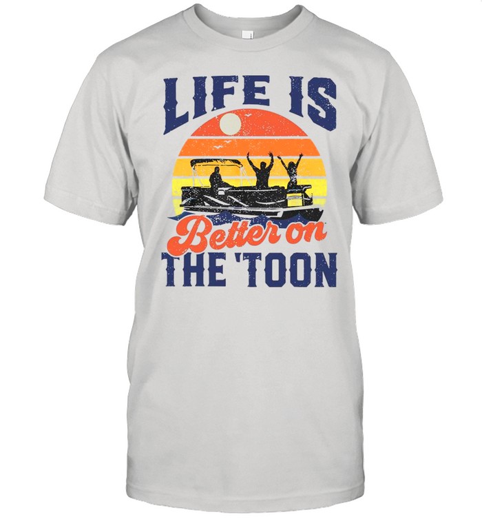 Life Is Better On The Toon Retro Vintage shirt