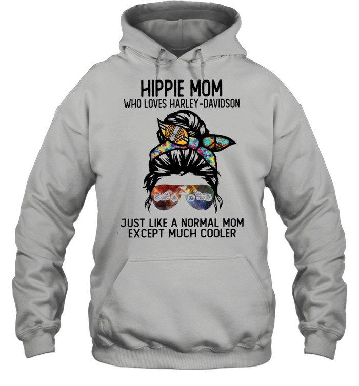 Strong woman hippie mom who loves harley davidson just like a normal mom except much cooler shirt Unisex Hoodie
