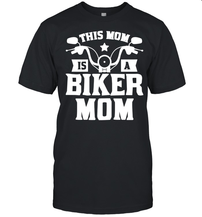 This Mom Is A Biker Mom Shirt Mother's Day For Wife Shirt