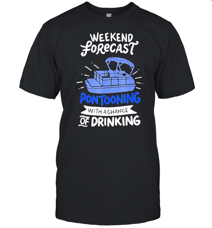 Weekend forecast pontooning with a chance of drinking tshirt Classic Men's T-shirt