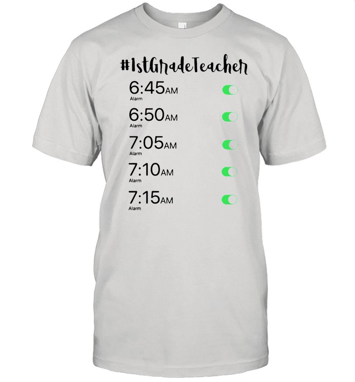 Alarm Clock 1st Grade Teacher T-shirt