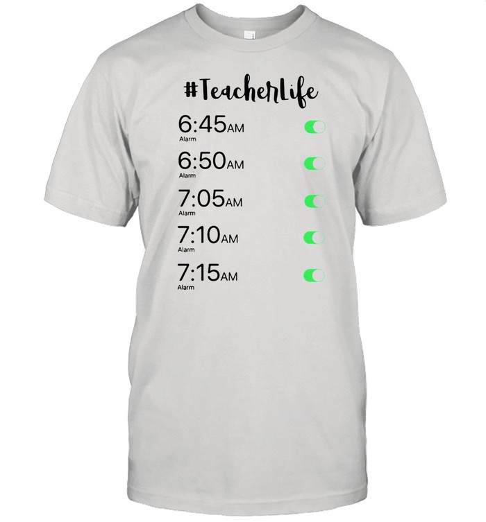 Alarm Clock #Teacher Life T-shirt