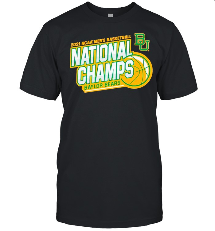 BU Baylor Bears 2021 NCAA Men’s Basketball National Champions shirt
