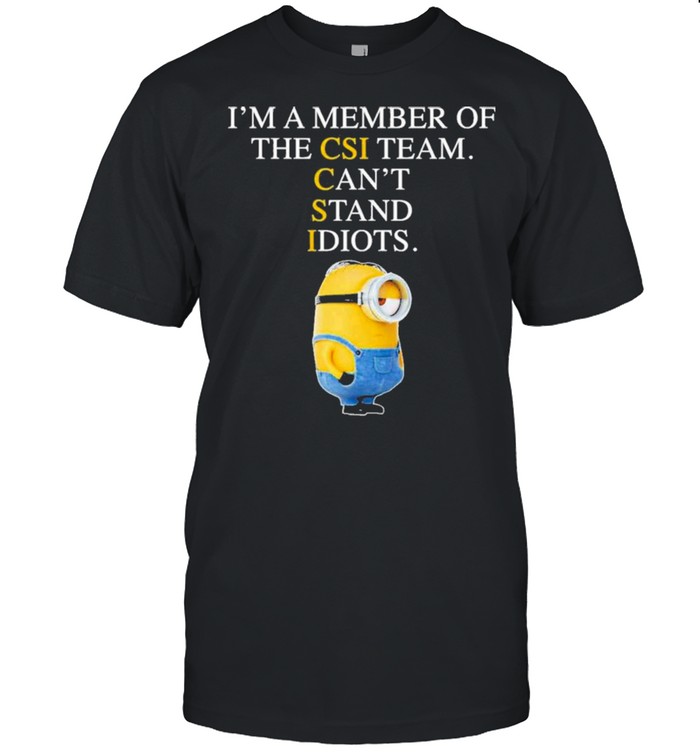 Minion I’m A Member Of The Cis Team Can’t Stand Idiots Shirt